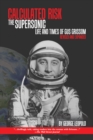 Calculated Risk : The Supersonic Life and Times of Gus Grissom, Revised and Expanded - eBook