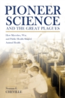 Pioneer Science and the Great Plagues : How Microbes, War, and Public Health Shaped Animal Health - Book