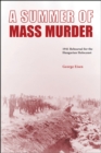 A Summer of Mass Murder : 1941 Rehearsal for the Hungarian Holocaust - eBook