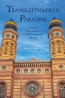 Transleithanian Paradise : A History of the Budapest Jewish Community, 1738-1938 - Book