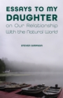 Essays to My Daughter on Our Relationship With the Natural World - eBook