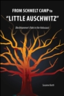 From Schmelt Camp to "Little Auschwitz : Blechhammer's Role in the Holocaust - Book