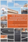 Strategic Management of Charter Schools : Frameworks and Tools for Educational Entrepreneurs - Book