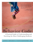 The Behavior Code : A Practical Guide to Understanding and Teaching the Most Challenging Students - Book
