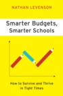 Smarter Budgets, Smarter Schools : How to Survive and Thrive in Tight Times - Book