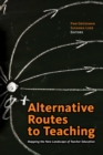 Alternative Routes to Teaching : Mapping the New Landscape of Teacher Education - eBook