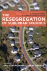 The Resegregation of Suburban Schools : A Hidden Crisis in American Education - eBook