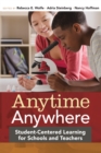 Anytime, Anywhere : Student-Centered Learning for Schools and Teachers - Book