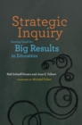 Strategic Inquiry : Starting Small for Big Results in Education - Book