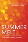 Summer Melt : Supporting Low-Income Students Through the Transition to College - eBook