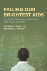 Failing Our Brightest Kids : The Global Challenge of Educating High-Ability Students - Book