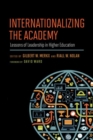 Internationalizing the Academy : Lessons of Leadership in Higher Education - Book