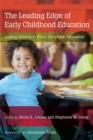 The Leading Edge of Early Childhood Education : Linking Science to Policy for a New Generation - Book