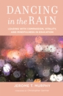 Dancing in the Rain : Leading with Compassion, Vitality, and Mindfulness in Education - eBook
