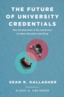 The Future of University Credentials : New Developments at the Intersection of Higher Education and Hiring - Book