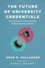 The Future of University Credentials : New Developments at the Intersection of Higher Education and Hiring - eBook