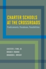 Charter Schools at the Crossroads : Predicaments, Paradoxes, Possibilities - Book