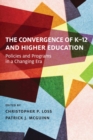 The Convergence of K-12 and Higher Education : Policies and Programs in a Changing Era - Book