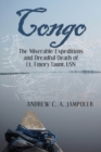 Congo : The Miserable Expeditions and Dreadful Death of Lt. Emory Taunt, USN - Book