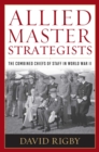 Allied Master Strategists : The Combined Chiefs of Staff in World War II - Book