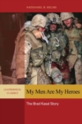 My Men Are My Heroes : The Brad Kasal Story - Book
