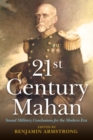 21st Century Mahan : Sound Military Conclusions for the Modern Era - Book