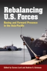 Rebalancing U.S. Forces : Basing and Forward Presence in the Asia-Pacific - Book