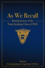 As We Recall : Reminiscences of the Naval Academy Class of 1952 - Book