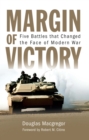 Margin of Victory : Five Battles that Changed the Face of Modern War - eBook