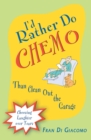I'd Rather Do Chemo Than Clean Out the Garage : Choosing Laughter Over Tears - eBook