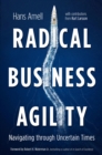 Radical Business Agility : Navigating Through Uncertain Times - eBook