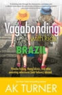 Vagabonding with Kids : Brazil: Piranha Fishing, Thong Bikinis, and Other Parenting Adventures (and Failures) Abroad - Book