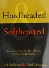Hardheaded & Softhearted : Lessons from the Boardroom to the Break Room - Book