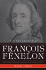 Francois Fenelon A Biography : The Apostle of Pure Love - eBook