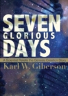 Seven Glorious Days : A Scientist Retells the Genesis Creation Story - eBook