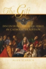 The Gift : The Holy Spirit in Catholic Tradition - eBook