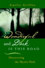 Wonderful and Dark is this Road : Discovering the Mystic Path - eBook