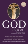 God For Us : Rediscovering the Meaning of Lent and Easter (Reader's Edition) - Book
