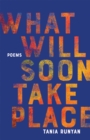 What Will Soon Take Place : Poems - Book