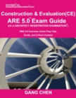 Construction and Evaluation (CE) ARE 5 Exam Guide (Architect Registration Exam) : ARE 5.0 Overview, Exam Prep Tips, Guide, and Critical Content - Book