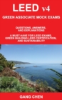 LEED v4 GREEN ASSOCIATE MOCK EXAMS : Questions, Answers, and Explanations: A Must-Have for LEED Exams, Green Building LEED Certification, and Sustainability. Green Associate Exam Guide Series - Book
