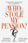 Who Stole My Pension? : How You Can Stop the Looting - Book