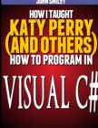 How I taught Katy Perry (and others) to program in Visual C# - Book