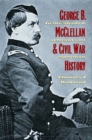 George B. McClellan and Civil War History - eBook