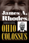 James A. Rhodes, Ohio Colossus - eBook