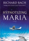 Hypnotizing Maria : A Story - eBook