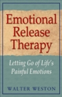 Emotional Release Therapy : Letting Go of Lifes Painful Emotions - eBook
