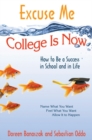 Excuse Me, College is Now : How to Be a Success in School and in Life - eBook