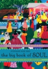 Big Book of Soul : The Ultimate Guide to the African-American Spirit: Legends & Lore, Music & Mysticism, Recipes & Rituals - eBook