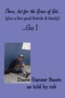 There But for the Grace of God... (Plus a Few Good Friends and Family) ...Go I - Book